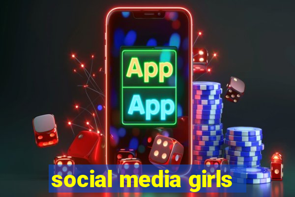 social media girls